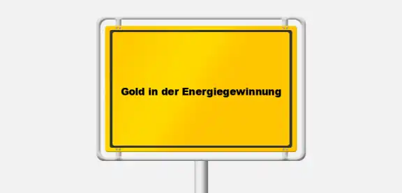 Die Rolle von Gold in der zukünftigen Energiegewinnung