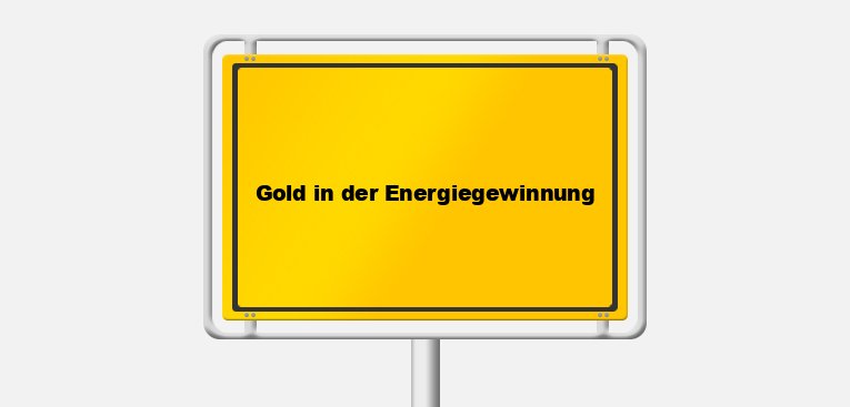 Die Rolle von Gold in der zukünftigen Energiegewinnung